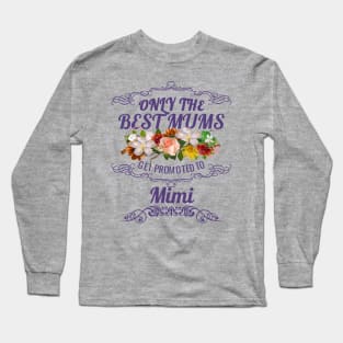 Only The Best Mums Get Promoted To Mimi Gift from Son or Daughter Long Sleeve T-Shirt